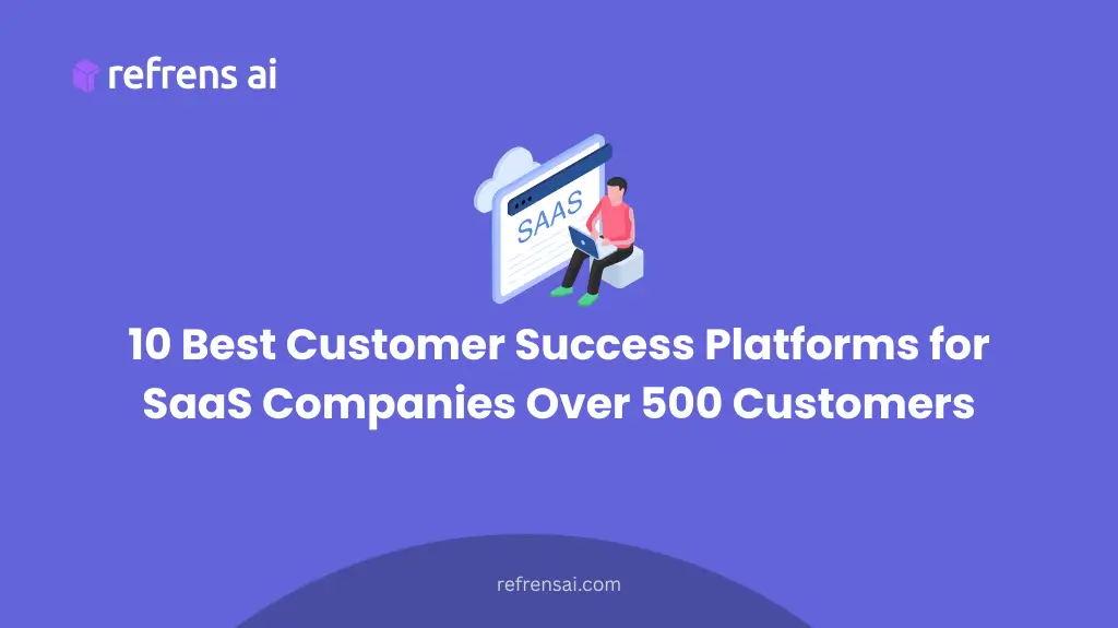 Customer Success Platforms for SaaS Companies Over 500 Customers