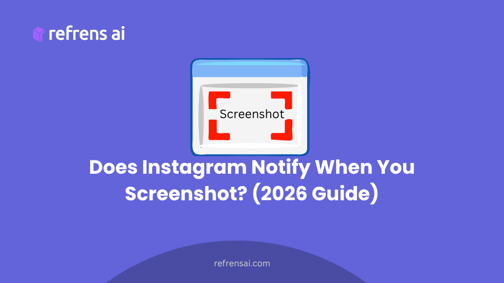 Does Instagram Notify When You Screenshot? (2026 Guide)