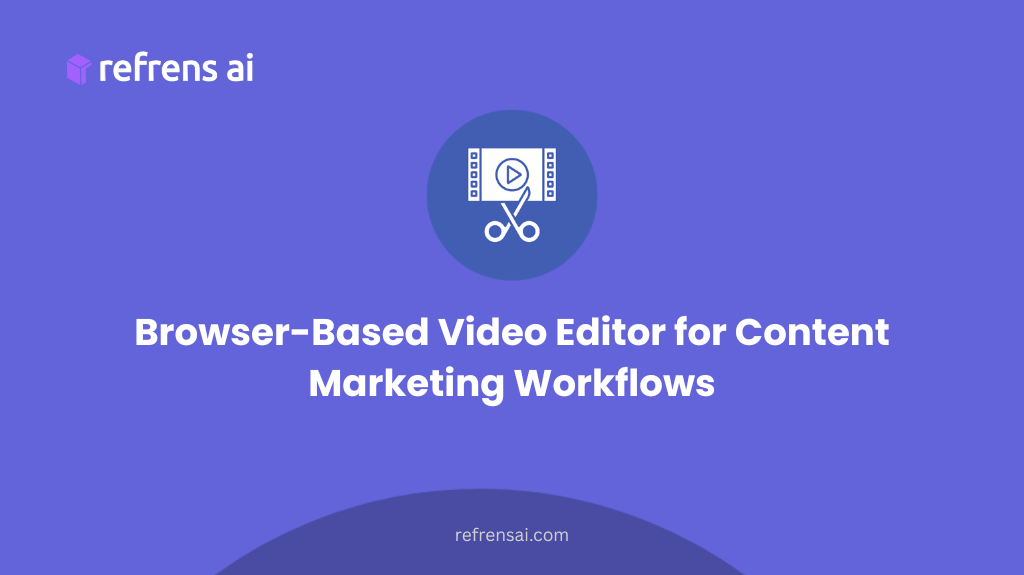 Browser-Based Video Editor for Content Marketing Workflows