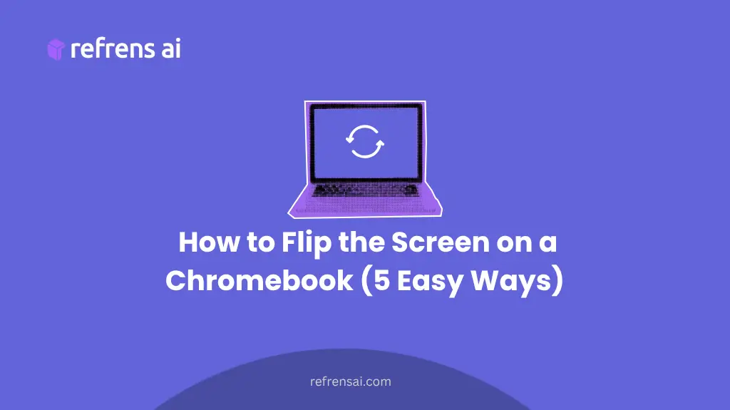 How to Flip the Screen on a Chromebook (5 Easy Ways)
