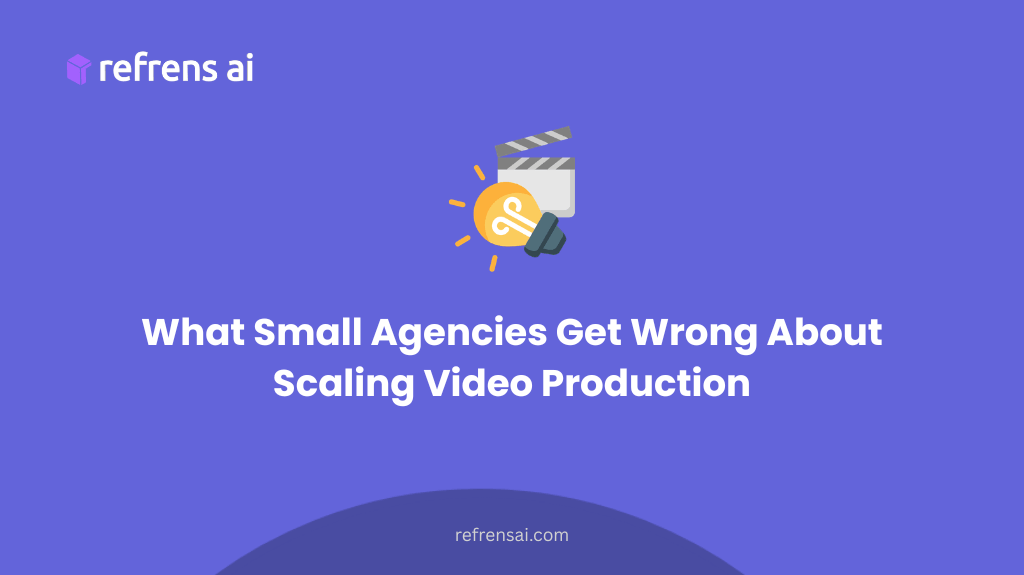 What Small Agencies Get Wrong About Scaling Video Production