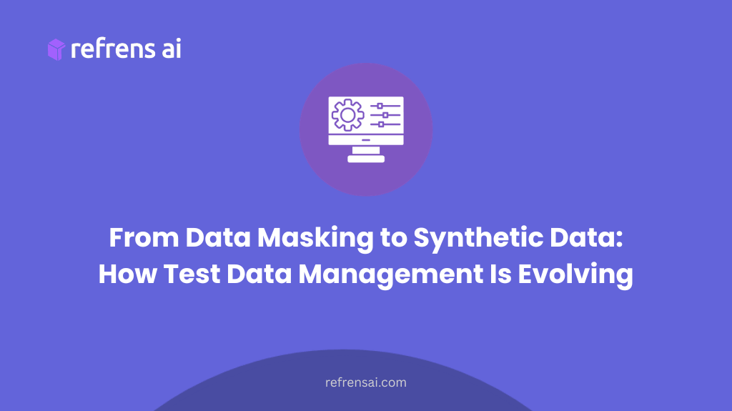 From Data Masking to Synthetic Data How Test Data Management Is Evolving