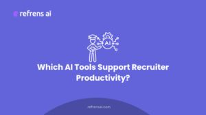 Which AI Tools Support Recruiter Productivity?